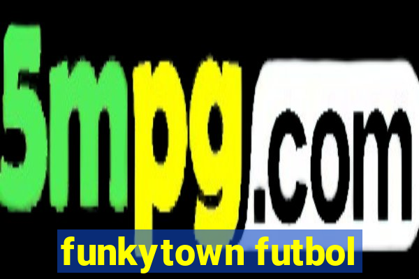 funkytown futbol